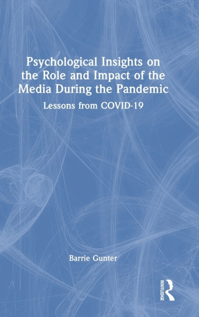 Psychological Insights on the Role and Impact of the Media During the Pandemic: Lessons from COVID-19