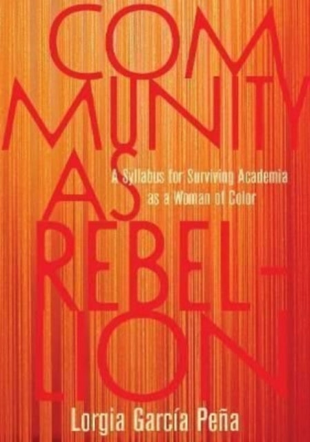 Community as Rebellion: Women of Color, Academia, and the Fight for Ethnic Studies