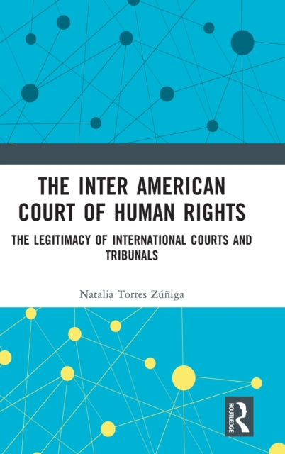 The Inter American Court of Human Rights: The Legitimacy of International Courts and Tribunals