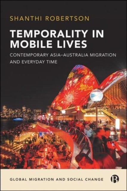 Temporality in Mobile Lives: Contemporary Asia-Australia Migration and Everyday Time