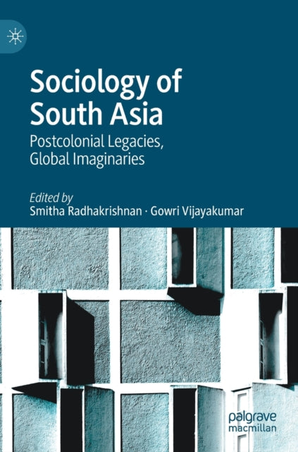 Sociology of South Asia: Postcolonial Legacies, Global Imaginaries