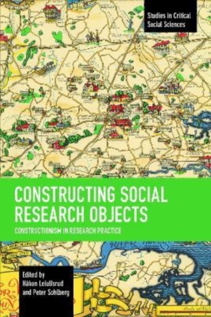 Constructing Social Research Objects: Constructionism in research practice
