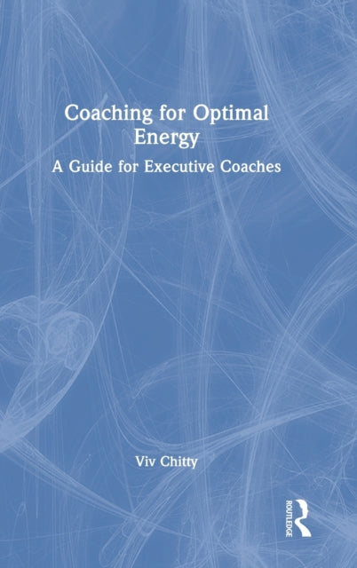 Coaching for Optimal Energy: A Guide for Executive Coaches