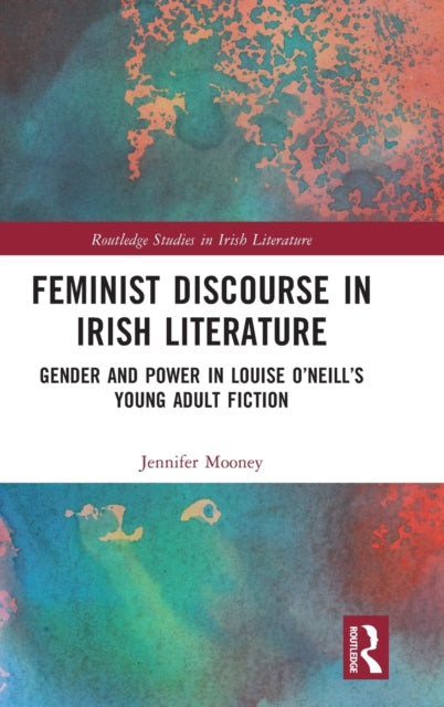 Feminist Discourse in Irish Literature: Gender and Power in Louise O'Neill's Young Adult Fiction
