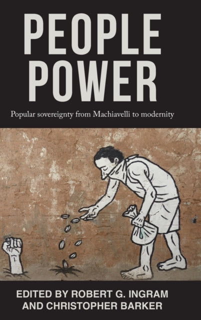 People Power: Popular Sovereignty from Machiavelli to Modernity