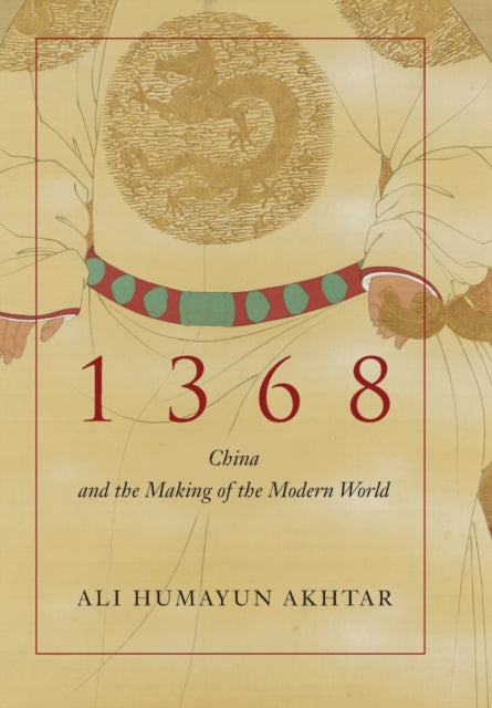 1368: China and the Making of the Modern World