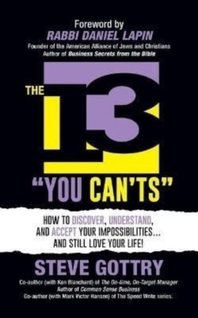 The 13 "You Can'ts": How to Discover, Understand, and Accept Your Impossibilites...And Still Love Your Life!
