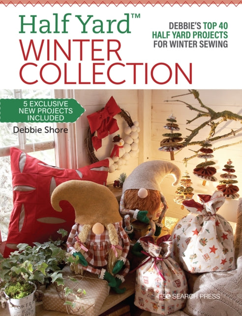 Half Yard (TM) Winter Collection: Debbie'S Top 40 Half Yard Projects for Winter Sewing