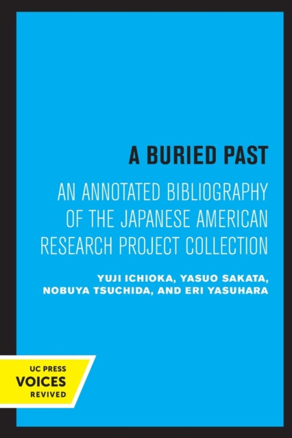 A Buried Past: An Annotated Bibliography of the Japanese American Research Project Collection