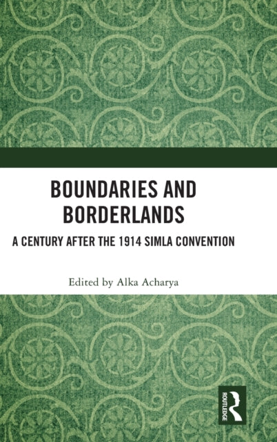 Boundaries and Borderlands: A Century after the 1914 Simla Convention