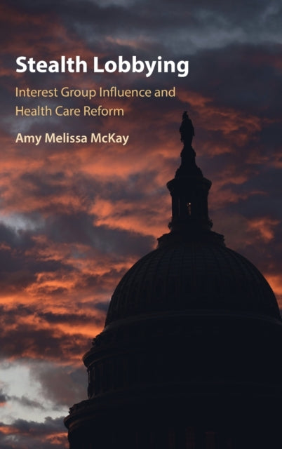 Stealth Lobbying: Interest Group Influence and Health Care Reform