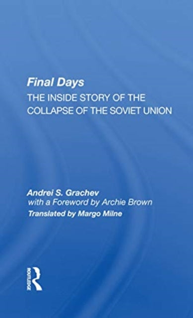 Final Days: The Inside Story Of The Collapse Of The Soviet Union