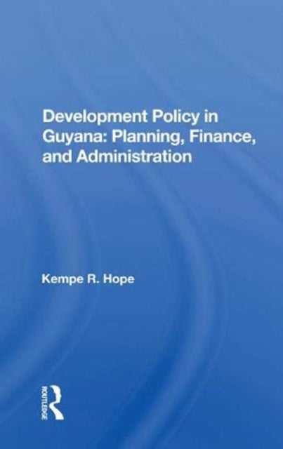 Development Policy In Guyana: Planning, Finance, And Administration