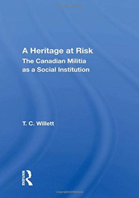 A Heritage At Risk: The Canadian Militia As A Social Institution