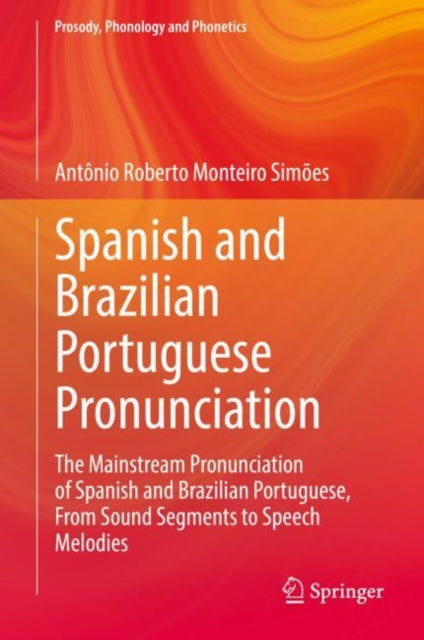 Spanish and Brazilian Portuguese Pronunciation: The Mainstream Pronunciation of Spanish and Brazilian Portuguese, From Sound Segments to Speech Melodies