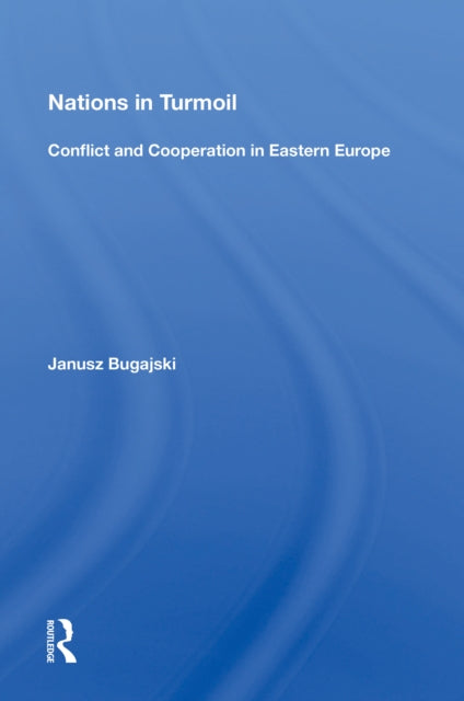 Nations In Turmoil: Conflict And Cooperation In Eastern Europe