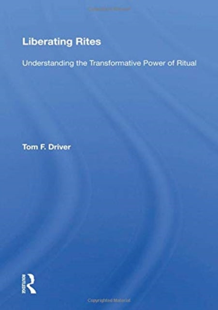 Liberating Rites: Understanding the Transformative Power of Ritual