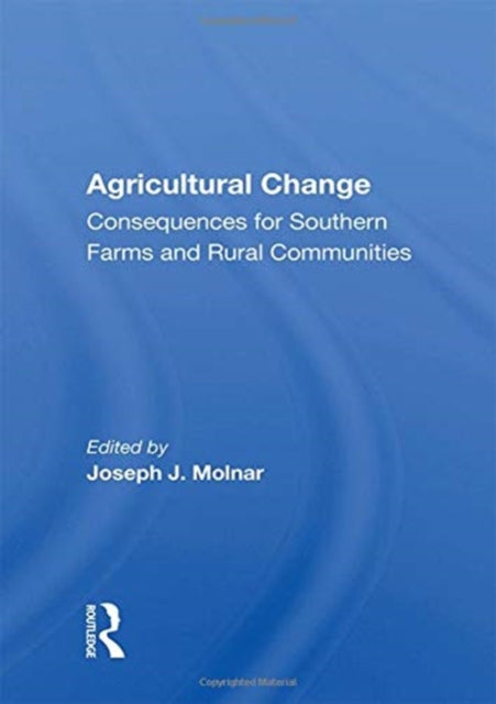 Agricultural Change: Consequences For Southern Farms And Rural Communities