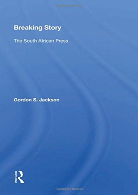 Breaking Story: The South African Press