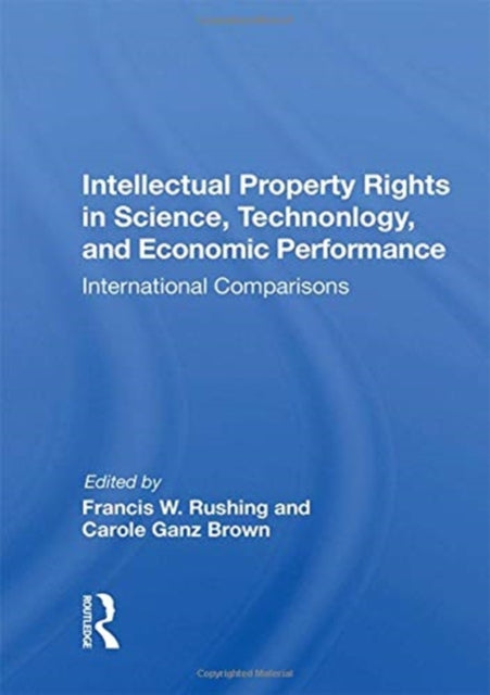 Intellectual Property Rights In Science, Technology, And Economic Performance: International Comparisons