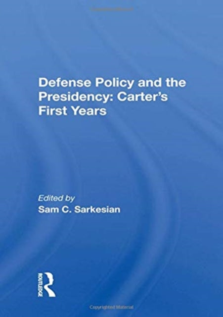 Defense Policy And The Presidency: Carter's First Years