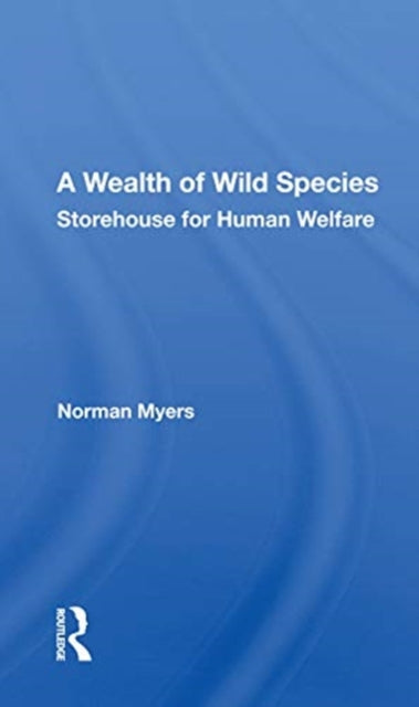 A Wealth Of Wild Species: Storehouse For Human Welfare