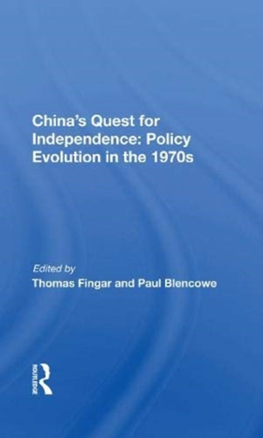 China's Quest For Independence: Policy Evolution In The 1970s