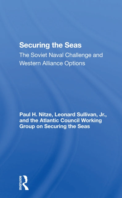 Securing The Seas: The Soviet Naval Challenge And Western Alliance Options