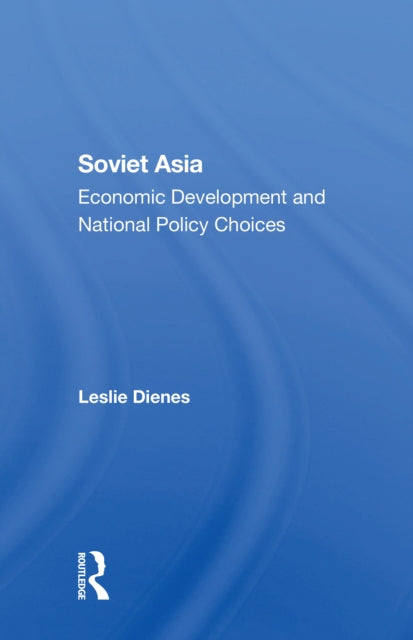 Soviet Asia: Economic Development And National Policy Choices