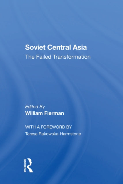 Soviet Central Asia: The Failed Transformation