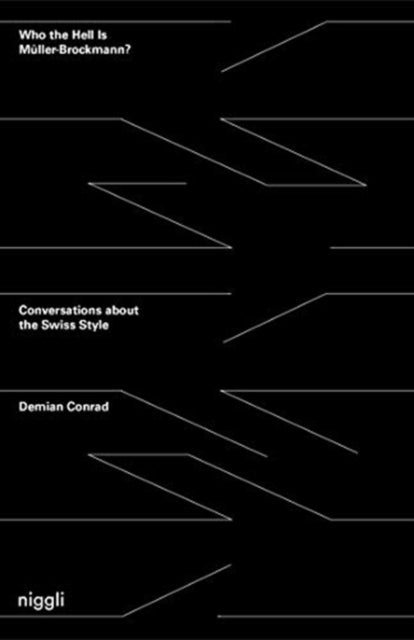 Who the Hell is Muller-Brockmann?: Conversations about the Swiss Style