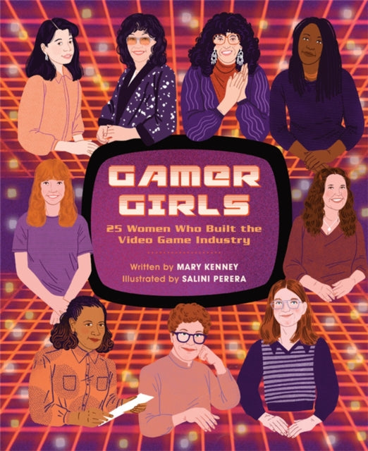 Gamer Girls: 25 Women Who Built the Video Game Industry