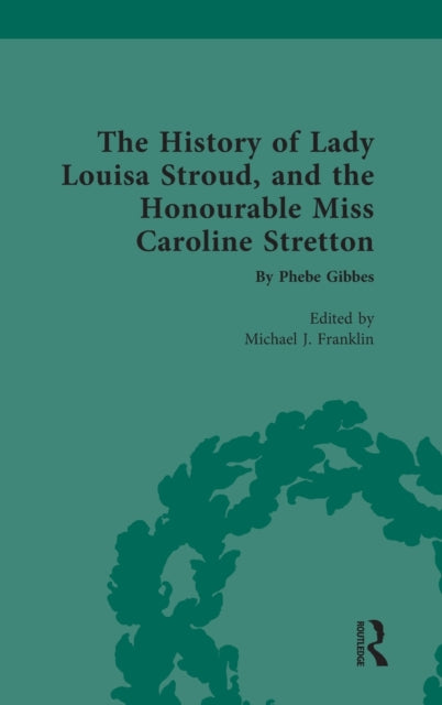 The History of Lady Louisa Stroud, and the Honourable Miss Caroline Stretton: by Phebe Gibbes