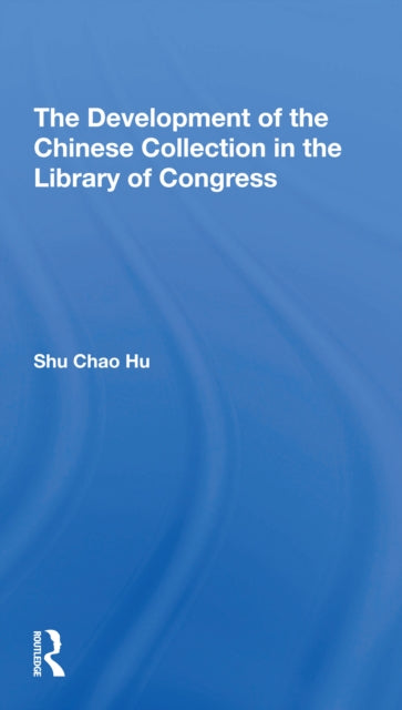 The Development Of The Chinese Collection In The Library Of Congress