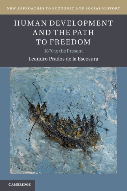 Human Development and the Path to Freedom: 1870 to the Present