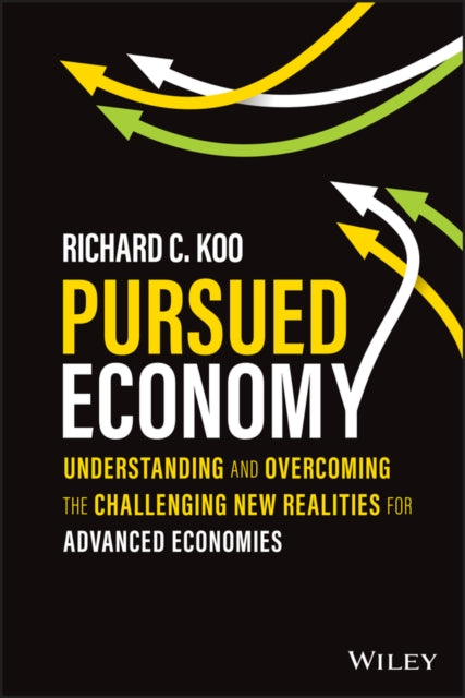 Pursued Economy - Understanding and Overcoming the Challenging New Realities for Advanced Economies