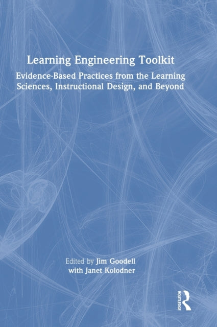 Learning Engineering Toolkit: Evidence-Based Practices from the Learning Sciences, Instructional Design, and Beyond