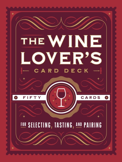 The Wine Lover's Card Deck: 50 Cards for Selecting, Tasting, and Pairing