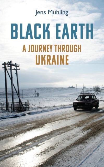 Black Earth: A Journey through Ukraine