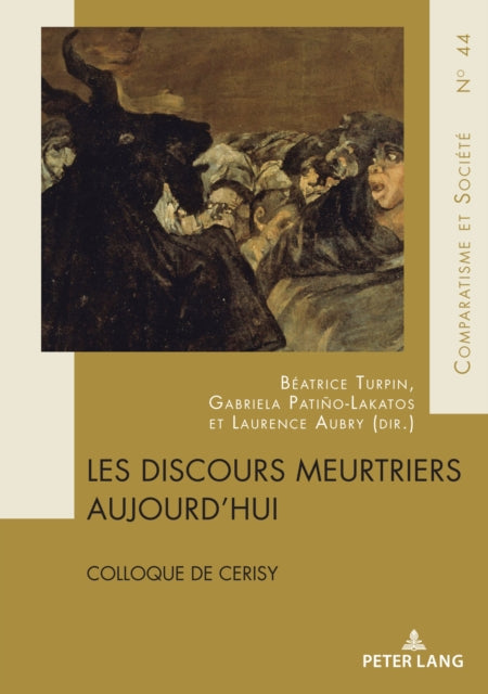 Les discours meurtriers aujourd'hui; Colloque de Cerisy