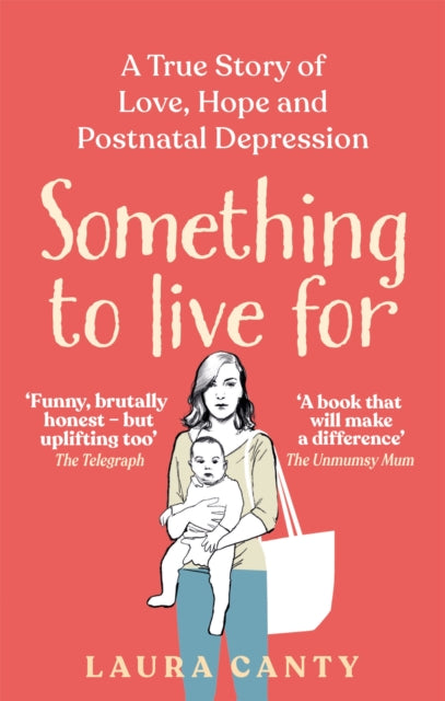 Something To Live For: A True Story of Love, Hope and Postnatal Depression