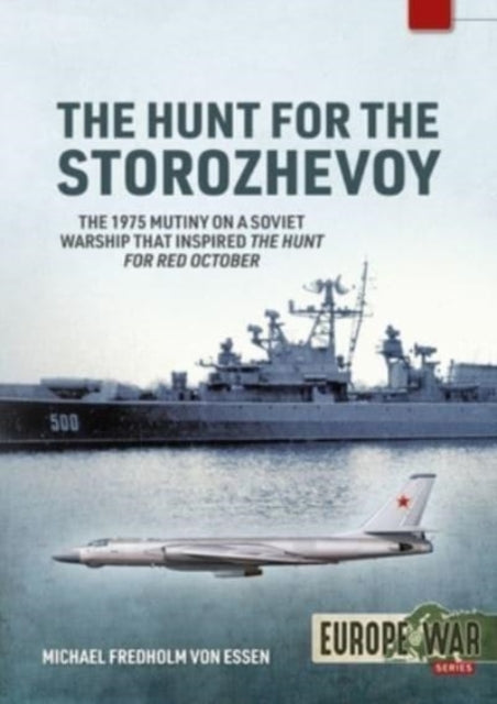 The Hunt for the Storozhevoy: The 1975 Soviet Navy Mutiny in the Baltic