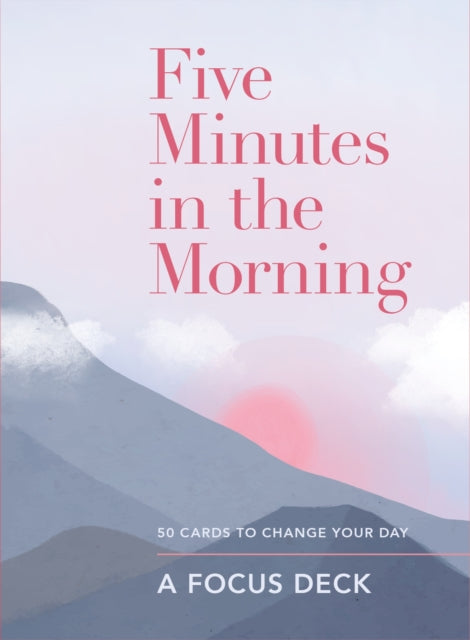Five Minutes in the Morning: A Focus Deck: 50 Cards to Change Your Day