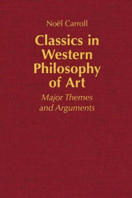 Classics in Western Philosophy of Art: Major Themes and Arguments