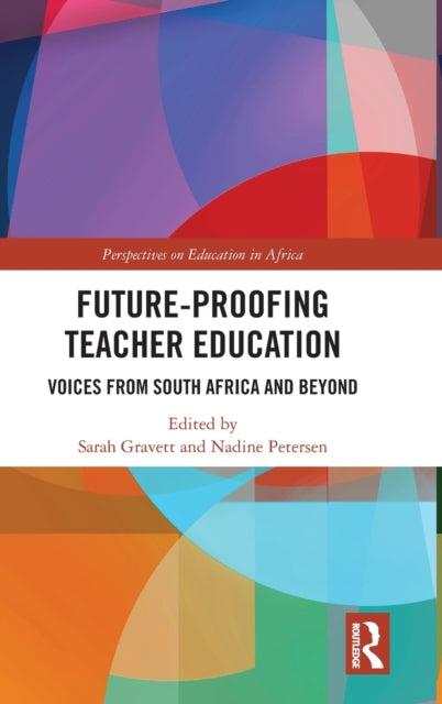 Future-Proofing Teacher Education: Voices from South Africa and Beyond