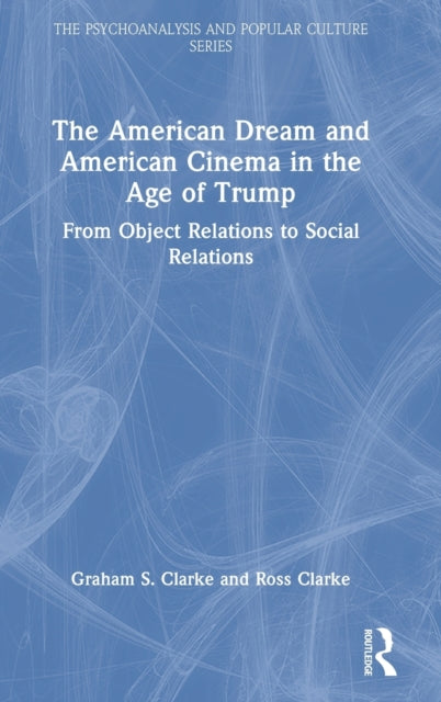 The American Dream and American Cinema in the Age of Trump: From Object Relations to Social Relations