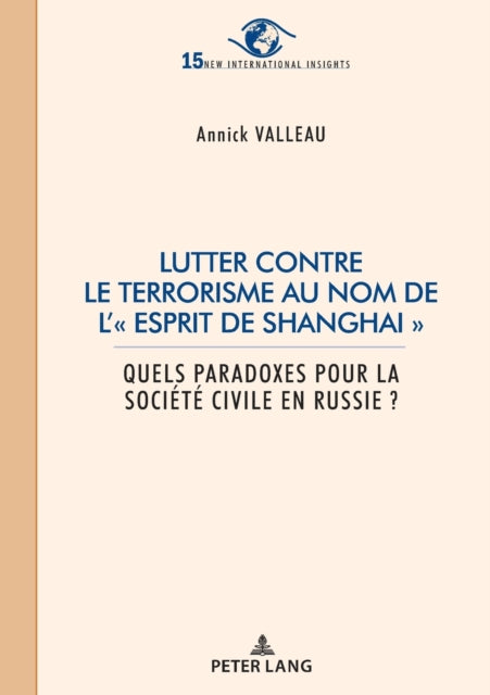 Lutter contre le terrorisme au nom de l' esprit de Shanghai; Quels paradoxes pour la societe civile en Russie ?