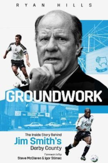 Groundwork: The Story Behind Jim Smith's Derby County