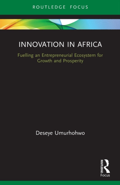 Innovation in Africa: Fuelling an Entrepreneurial Ecosystem for Growth and Prosperity