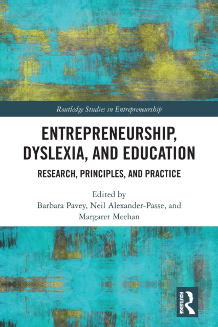 Entrepreneurship, Dyslexia, and Education: Research, Principles, and Practice